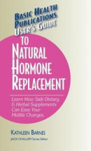 User's Guide to Natural Hormone Replacement -- Bok 9781681628639