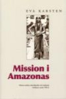 Mission i Amazonas: Möten mellan västerländsk och indiansk världssyn under 500 år -- Bok 9789186980245