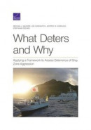 What Deters and Why: Applying a Framework to Assess Deterrence of Gray Zone Aggression -- Bok 9781977403971