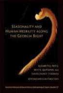 Seasonality and Human Mobility Along the Georgia Bight (American Museum of Natural History Anthropol -- Bok 9781939302212