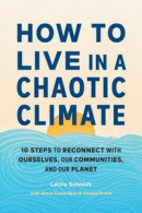 How to Live in a Chaotic Climate: Ten Steps to Reconnect with Ourselves, Our Communities, and Our Planet -- Bok 9781611809930