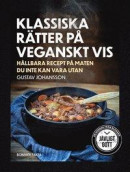 Klassiska rätter på veganskt vis : Hållbara recept på maten du inte kan vara utan -- Bok 9789178871285