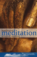 Buddhistisk Meditation : En Praktisk Vägledning -- Bok 9789189208100