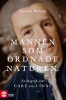 Mannen som ordnade naturen : En biografi över Carl von Linné -- Bok 9789127153882
