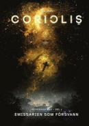 Coriolis - Emissarien som försvann -- Bok 9789187222948