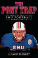 The Pony Trap: Escaping the 1987 SMU Football Death Penalty -- Bok 9780985988302