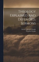 Theology Explained And Defended, Sermons -- Bok 9781019493618