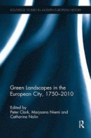Green Landscapes in the European City, 1750-2010 -- Bok 9781138330191