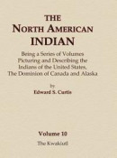 The North American Indian Volume 10 - The Kwakiutl -- Bok 9780403084098