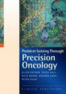Problem Solving Through Precision Oncology: A Case Study Based Reference and Learning Resource -- Bok 9781846921117