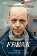 Freak - Boken om Freddie Wadling -- Bok 9789176570432