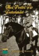 Med postbil för fosterlandet : en värmländsk soldats berättelser från beredskapstiden -- Bok 9789187085062