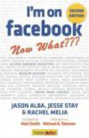 I'm on Facebook--Now What??? (2nd Edition): How To Use Facebook To Achieve Business Objectives -- Bok 9781600052323