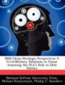 Inss China Strategic Perspectives 2: Civil-Military Relations in China: Assessing the Pla's Role in -- Bok 9781249883012