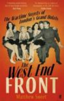 The West End Front: The Wartime Secrets of London's Grand Hotels -- Bok 9780571234783