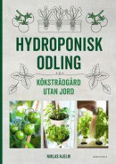 Hydroponisk odling : Köksträdgård utan jord -- Bok 9789113088655