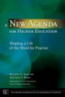 A New Agenda for Higher Education: Shaping a Life of the Mind for Practice -- Bok 9780470257579