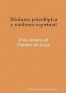 Madurez Psicologica y Madurez Espiritual: UNA Lectura De Doroteo De Gaza -- Bok 9781291867985