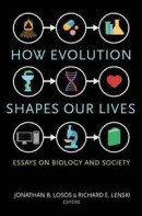 How Evolution Shapes Our Lives: Essays on Biology and Society -- Bok 9780691170398