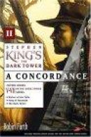 Stephen King's The Dark Tower : A Concordance, Volume II -- Bok 9780743252089