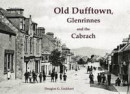 Old Dufftown, Glenrinnes and the Cabrach -- Bok 9781840337563