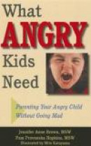 What Angry Kids Need: Parenting Your Angry Child Without Going Mad -- Bok 9781884734854