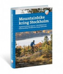 Mountainbike kring Stockholm : upptäck de finaste stigarna - från Mälaröarnas kulturlandskap till Södertörns karga hällmarker -- Bok 9789189079908