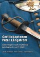 Gerillakaptenen Peter Långström : sanningen och myterna om hans liv och död -- Bok 9789174637656