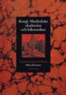 Kungl. Musikaliska akademien och folkmusiken : en musiketnologisk undersökning -- Bok 9789178449644