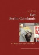 Das Berlin-Geheimnis : ein roman über organisiertes böses -- Bok 9789176998557