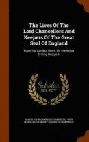 The Lives of the Lord Chancellors and Keepers of the Great Seal of England -- Bok 9781344692229