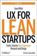 UX for Lean Startups: Faster, Smarter User Experience Research and Design -- Bok 9781449334918