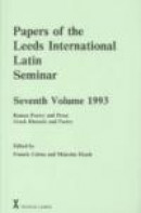 Papers of the Leeds International Latin Seminar, Seventh Volume, 1993. Roman poetry and prose; Greek -- Bok 9780905205878