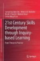 21st Century Skills Development through Inquiry-based Learning: From Theory to Practice -- Bok 9789811024795