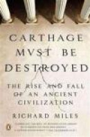 Carthage Must Be Destroyed: The Rise and Fall of an Ancient Civilization -- Bok 9780143121299