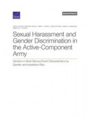 Sexual Harassment and Gender Discrimination in the Active-Component Army: Variation in Most Serious Event Characteristics by Gender and Installation R -- Bok 9781977407412
