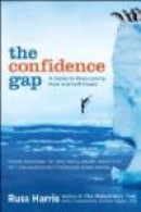 The Confidence Gap: A Guide to Overcoming Fear and Self-Doubt -- Bok 9781590309230