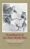 Scandinavia in the First World War: Studies in the War Experience of the Northern Neutrals -- Bok 9789187121579