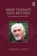 Brief Therapy and Beyond: Stories, Language, Love, Hope, Time -- Bok 9781138636712