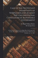 Case of the Protestant Inhabitants of Newfoundland Against the Unconditional Concession of Responsible Government [microform] -- Bok 9781014062987