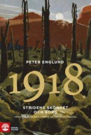 Stridens skönhet och sorg 1918 : Första världskrigets femte år i 89 korta k -- Bok 9789127140561