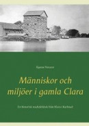 Människor och miljöer i gamla Clara : En historisk stadsdelsbok från Klara -- Bok 9789176991367