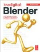 Tradigital Blender: A CG Animator's Guide to Applying the Classic Principles of Animation -- Bok 9780240817576
