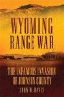 Wyoming Range War: The Infamous Invasion of Johnson County -- Bok 9780806142616