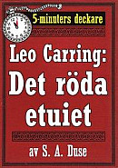 5-minuters deckare. Leo Carring: Det röda etuiet. Detektivhistoria. Återutgivning av text från 1914 -- Bok 9789178630905