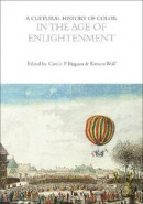 A Cultural History of Color in the Age of Enlightenment -- Bok 9781350460140
