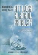Att Lösa Alkoholproblem : En Lösningsfokuserad Metod -- Bok 9789197187046