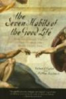 The Seven Habits of the Good Life: How the Biblical Virtues Free Us from the Seven Deadly Sin -- Bok 9780742532755