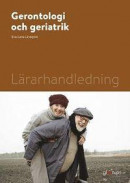Gerontologi och geriatrik, lärarhandledning -- Bok 9789151104461