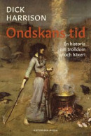 Ondskans tid: En historia om trolldom och häxeri -- Bok 9789177898696